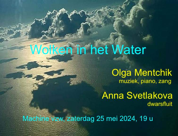 Affiche. Merendree, Wolken in het Water door Olga Mentchik, muziek, piano en zang en Anna Svetlakova, dwarsfluit. 2024-05-25